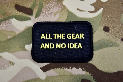 #ad All The Gear And No Idea Embroidered Morale Patch 3quot; x 2quot; Gearwhore Kit Pest