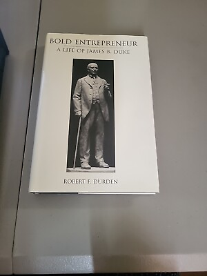 #ad Bold Entrepreneur : A Life of James B. Duke by Robert F. Durden 2003...