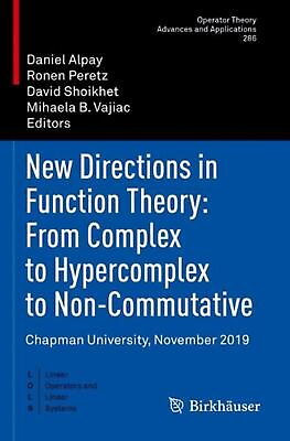 #ad New Directions in Function Theory: From Complex to Hypercomplex to Non Commutati