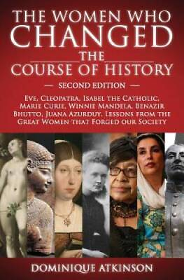 #ad HISTORY: THE WOMEN WHO CHANGED THE COURSE OF HISTORY 2nd EDITION: Eve GOOD