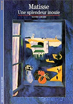 #ad Matisse : Une splendeur inouïe French Edition Xavier Girard