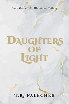 #ad Daughters of Light: Book One of the Illuminum by T.R. Palechek Paperback Book