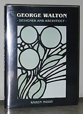 George Walton : Designer and Architect Hardcover Karen Moon