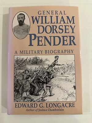 #ad General William Dorsey Pender: A Military Biography by Edward Longacre HARDCOVER