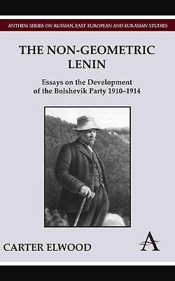 #ad The Non Geometric Lenin: Essays on the Development of the Bolshevik Party 1910 1