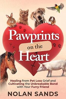 #ad Pawprints on the Heart: Healing From Pet Loss Grief and Cultivating the Unbreaka