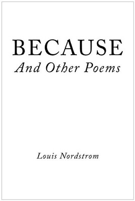 #ad BECAUSE AND OTHER POEMS By Louis Nordstrom **BRAND NEW**