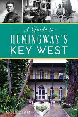 #ad Guide to Hemingway#x27;s Key West A Florida Paperback