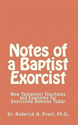 #ad Notes of a Baptist Exorcist : New Testament Teachings and Examples for Exorci...