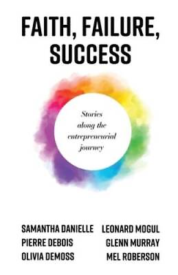 #ad Faith Failure Success: Stories Along the Entrepreneurial Journey VERY GOOD