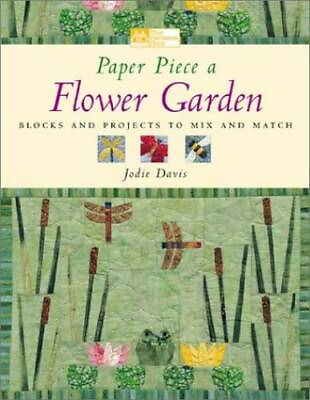 #ad Paper Piece a Flower Garden: Blocks and Projects to Mix and Match GOOD