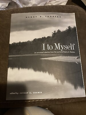 #ad I to Myself: An Annotated Selection from the Journal of Henry D. Thoreau