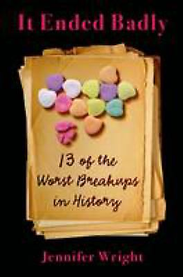 #ad It Ended Badly: Thirteen of the Worst Breakups in History by Wright Jennifer
