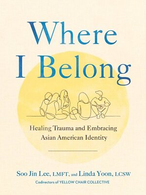 #ad Where I Belong : Healing Trauma and Embracing Asian American Identity Hardco...