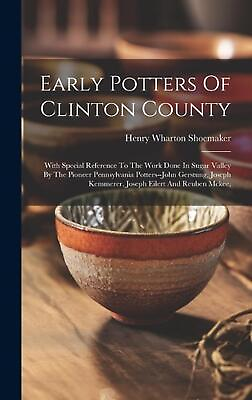 #ad Early Potters Of Clinton County: With Special Reference To The Work Done In Suga