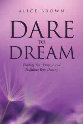 #ad Dare to Dream: Finding Your Purpose and Fulfilling Your Destiny