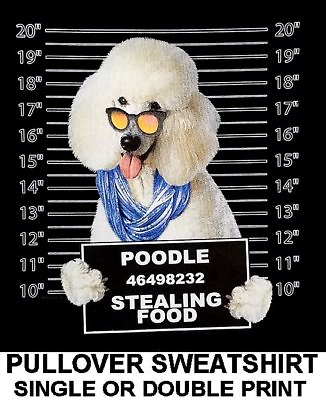 #ad VERY COOL POODLE MUG SHOT FUNNY NAUGHTY BAD DOG ART PULLOVER SWEATSHIRT WS780