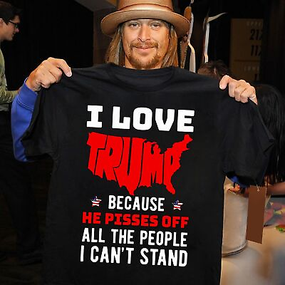 #ad I Love Trump Because He Pisses Of All The People I Can#x27;t Stand Tshirt Men