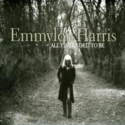 #ad Emmylou Harris : All I Intended to Be CD 2008