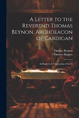 #ad A Letter to the Reverend Thomas Beynon Archdeacon of Cardigan: In Reply to A Vi