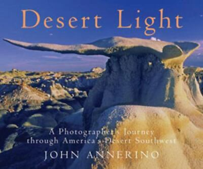 #ad Desert Light: A Photographer#x27;s Journey Through Desert Southwest Annerino John