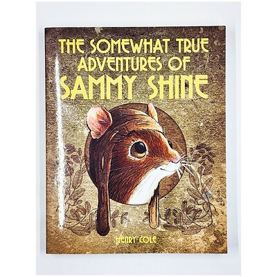 #ad The Somewhat True Adventures of Sammy Shine by Henry Cole