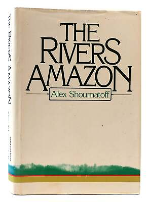#ad Alex Shoumatoff THE RIVERS AMAZON 1st Edition 1st Printing