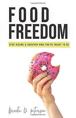 #ad Food Freedom: Stop Hiding Uncover Who Youre Meant to Be Paperback GOOD