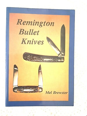 #ad Remington Bullet Knives By Mel Brewster Paperback 38 Pages ISBN: 0 9604982 5 7