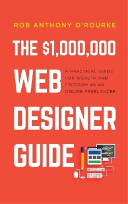 #ad Rob Anthony O#x27;Rourke $1000000 Web Designer Guide Hardback