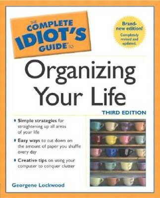 #ad The Complete Idiots Guide to Organizing your Life 3rd Edition GOOD