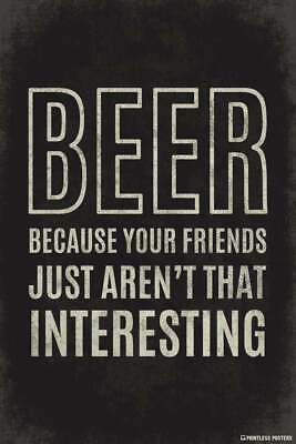#ad Beer...Because Your Friends Just Aren#x27;t That Interesting art print