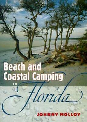Beach and Coastal Camping in Florida Paperback By Molloy Johnny GOOD $5.01