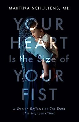#ad Your Heart Is the Size of Your Fist: A Doctor Reflects on Ten Years at a Ref...