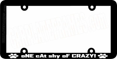 #ad THIN FRAME ONE CAT SHY OF CRAZY funny meow cat License Plate Frame