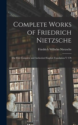 #ad Complete Works Of Friedrich Nietzsche: The First Complete And Authorised En...