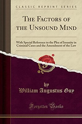 #ad THE FACTORS OF THE UNSOUND MIND: WITH SPECIAL REFERENCE TO By William Augustus