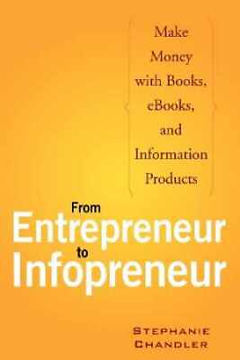 #ad From Entrepreneur to Infopreneur: Make Paperback by Stephanie Chandler Good