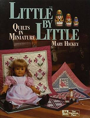#ad Little by Little : Quilts in Miniature Paperback By Hickey Mary GOOD