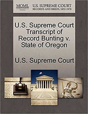 #ad U.S. Supreme Court Transcript of Record Bunting v. State of Oregon Paperback...