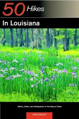 50 Hikes in Louisiana : Walks Hikes and Backpacks in the Bayou State Paper... $22.82