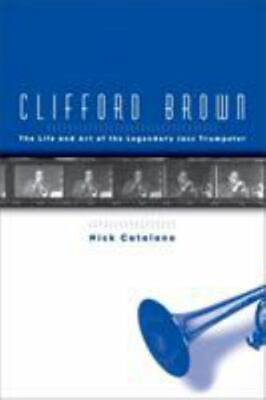 #ad Clifford Brown: The Life and Art of the Legendary Jazz Trumpeter: By Catalano...