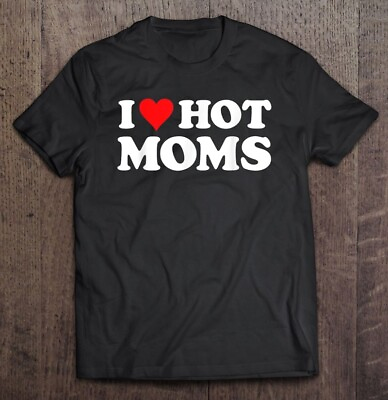 #ad I Love Hot Moms Red Heart Hot Mother T Shirt S 4XL