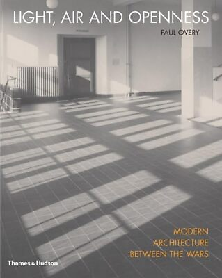 #ad Light Air and Openness: Modern Architecture Between the Wars