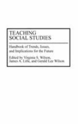 #ad Teaching Social Studies: Handbook of Trends Issues and Implications for the Fu
