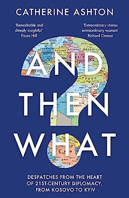 #ad And Then What?: Despatches From the ... by Catherine Ashton Paperback softback