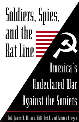 #ad Soldiers Spies and the Rat Line : America#x27;s Undeclared War Again