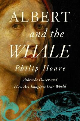 #ad Albert and the Whale: Albrecht Dürer and How Art Imagines Our World