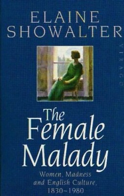 #ad The Female Malady: Women Madness and English ... by Showalter Elaine Paperback