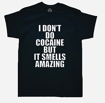 #ad I Dont Do Cocaine But It Smells Amazing T Shirt Mens Funny Humor Sarcasm